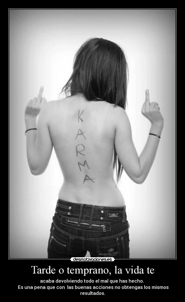 Tarde o temprano, la vida te - 