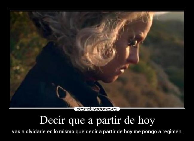 Decir que a partir de hoy -