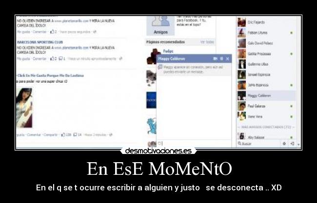 En EsE MoMeNtO - En el q se t ocurre escribir a alguien y justo se desconecta .. XD