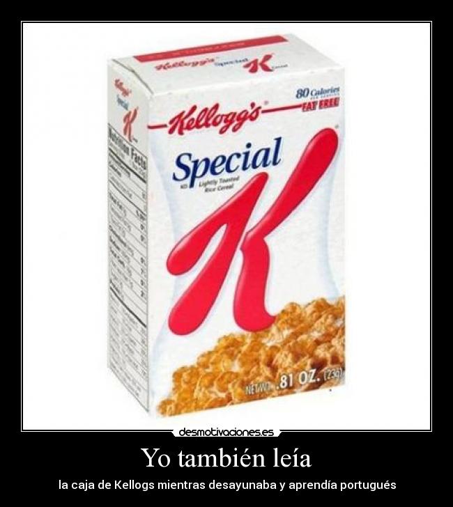 Yo también leía - la caja de Kellogs mientras desayunaba y aprendía portugués