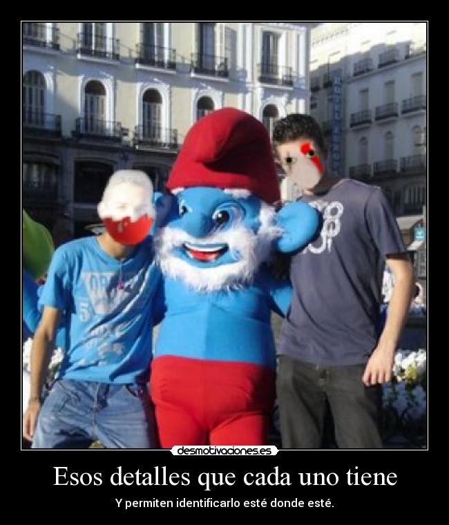 Esos detalles que cada uno tiene -