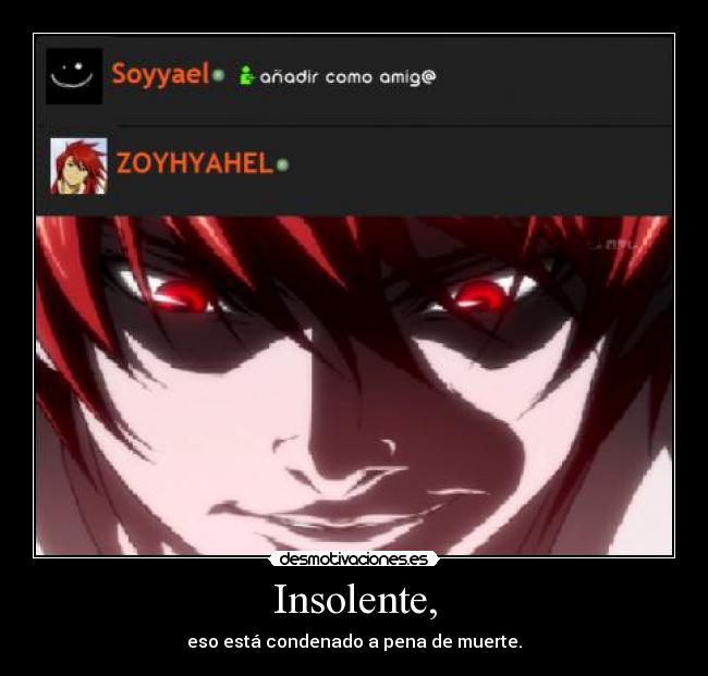 Insolente, - eso está condenado a pena de muerte.