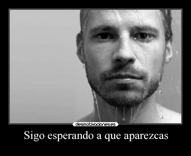 Sigo esperando a que aparezcas -