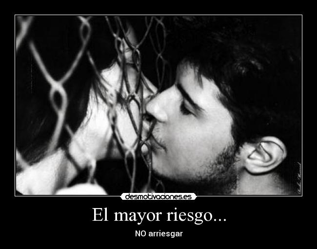 El mayor riesgo... -