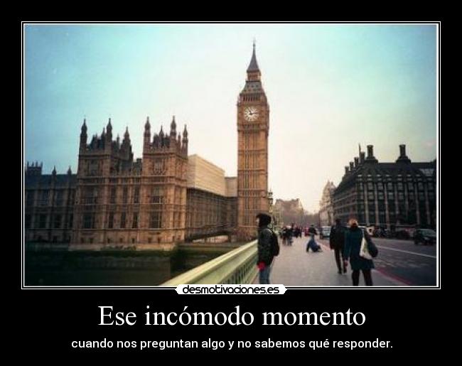 Ese incómodo momento -
