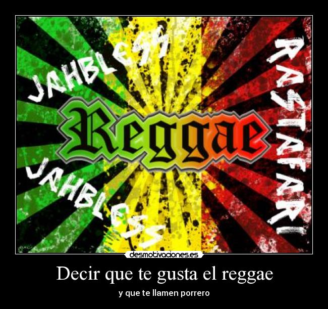 Decir que te gusta el reggae -
