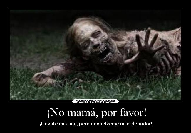 ¡No mamá, por favor! -