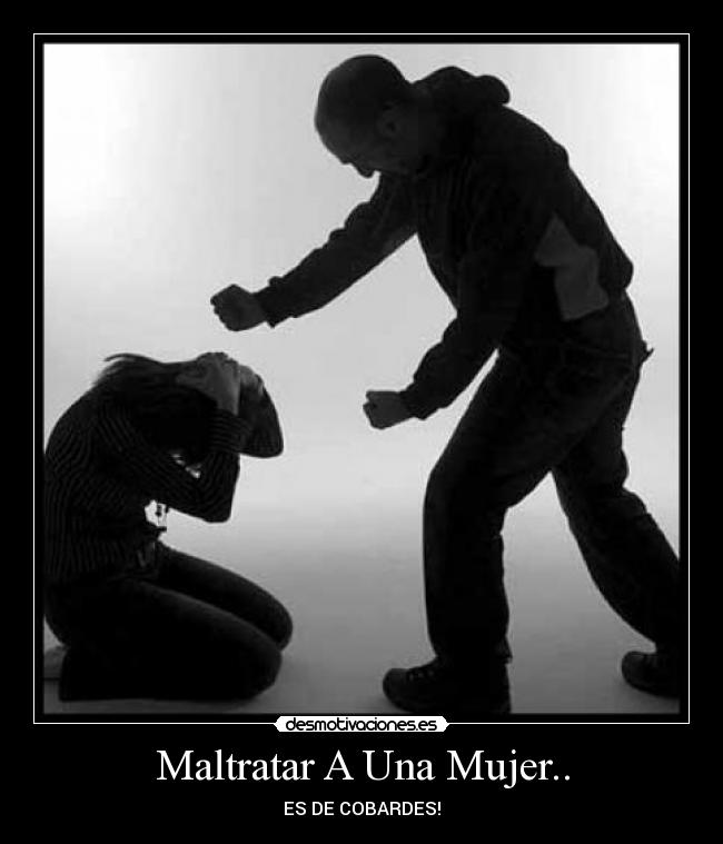 Maltratar A Una Mujer.. - 