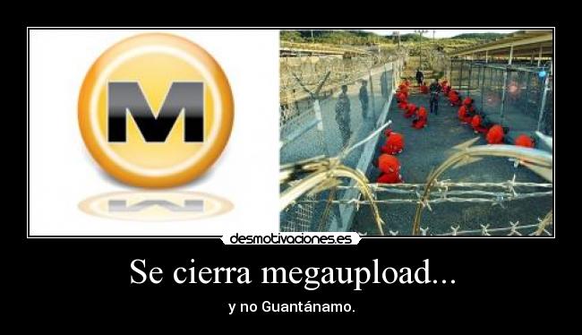 Se cierra megaupload... - y no Guantánamo.