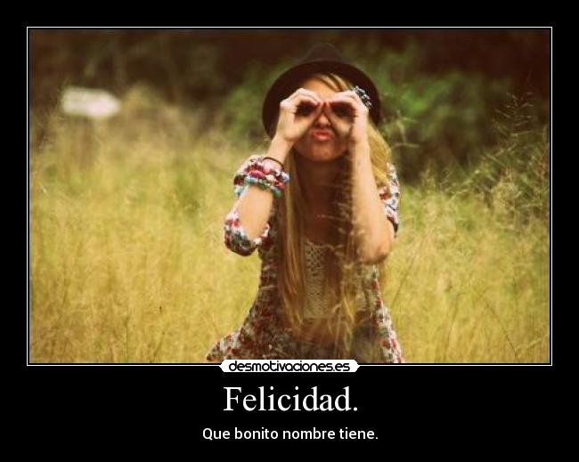 Felicidad. - 