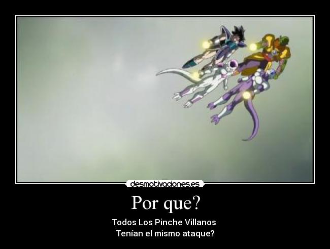 Por que? - Todos Los Pinche Villanos
Tenían el mismo ataque?