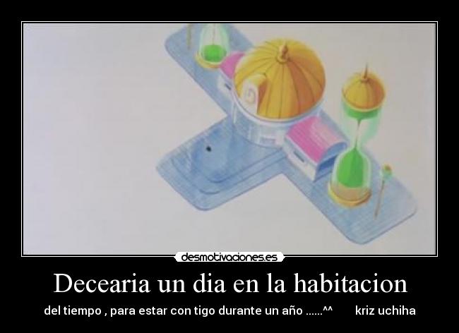 Decearia un dia en la habitacion -