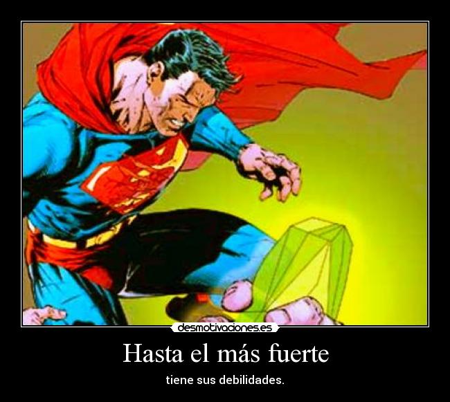 carteles fuerte debilidades superman kriptonita debil morir desmotivaciones