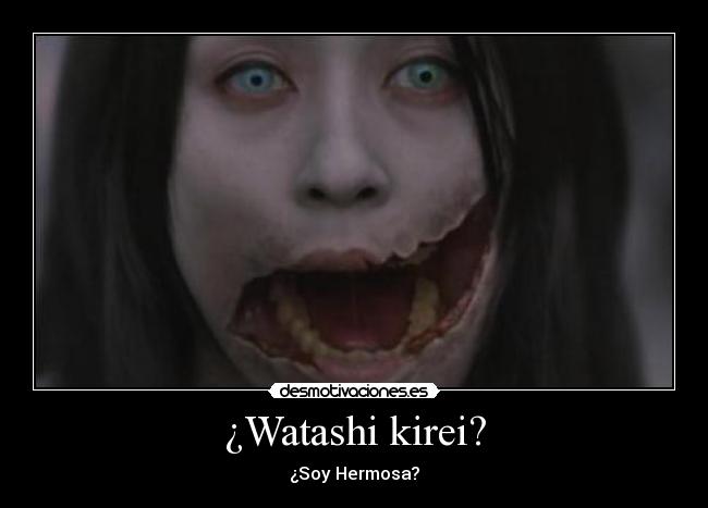 ¿Watashi kirei? - ¿Soy Hermosa?
