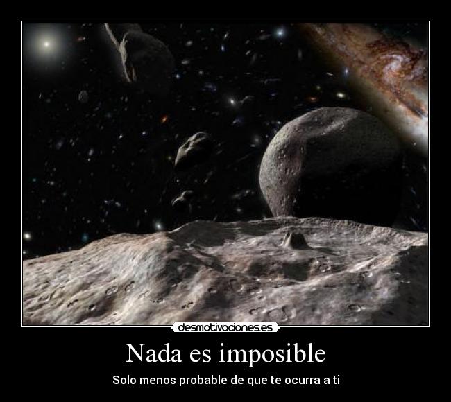 Nada es imposible - Solo menos probable de que te ocurra a ti