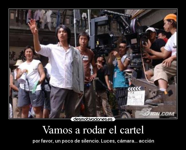 Vamos a rodar el cartel -
