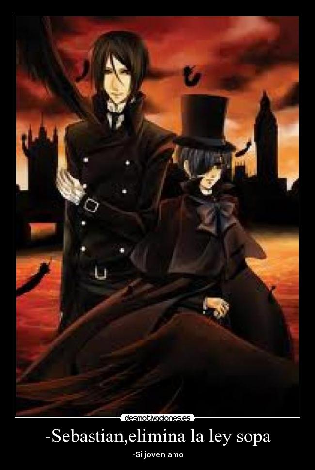 -Sebastian,elimina la ley sopa - -Si joven amo