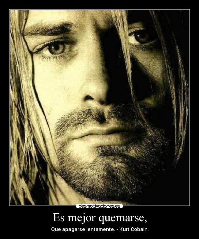 Es mejor quemarse, - 