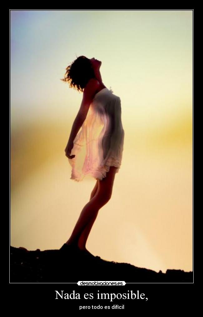 Nada es imposible, - 