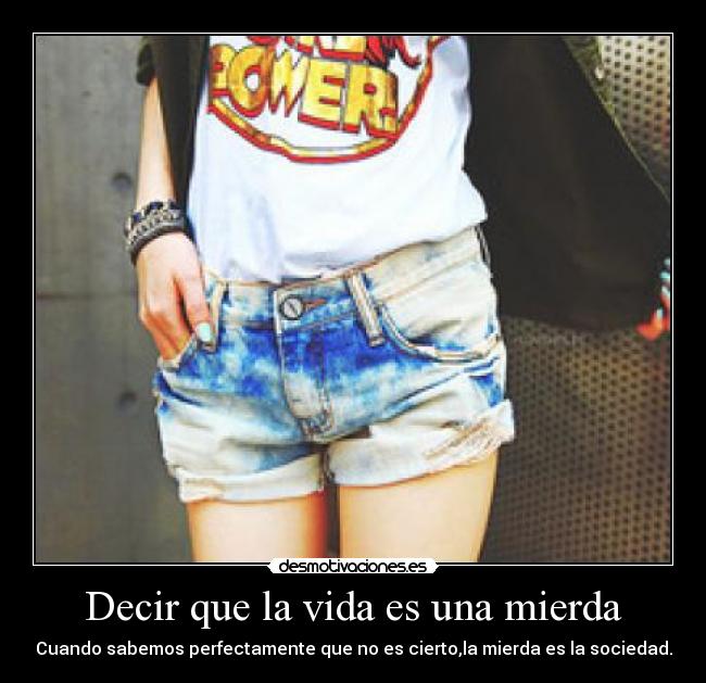 Decir que la vida es una mierda - 