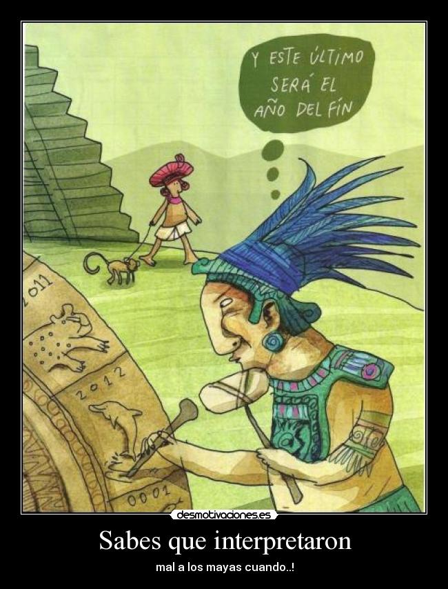 Sabes que interpretaron - mal a los mayas cuando..!