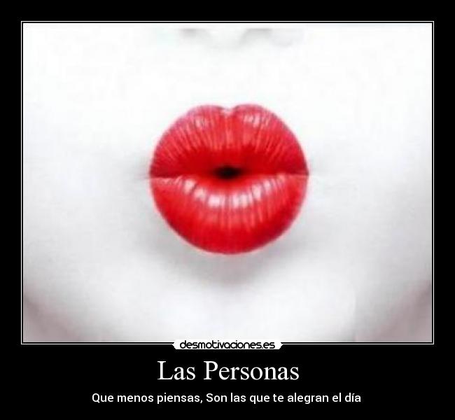 Las Personas - Que menos piensas, Son las que te alegran el día 