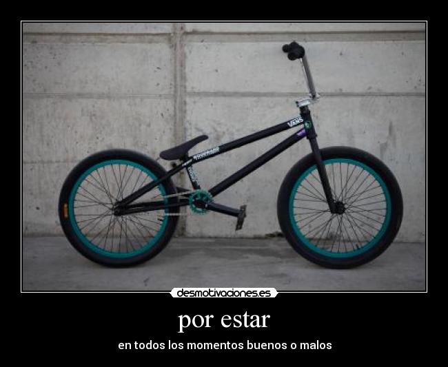 por estar - en todos los momentos buenos o malos