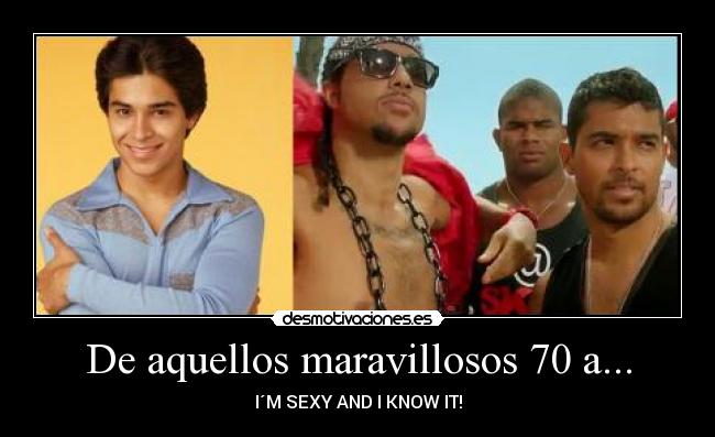 De aquellos maravillosos 70 a... - I´M SEXY AND I KNOW IT!