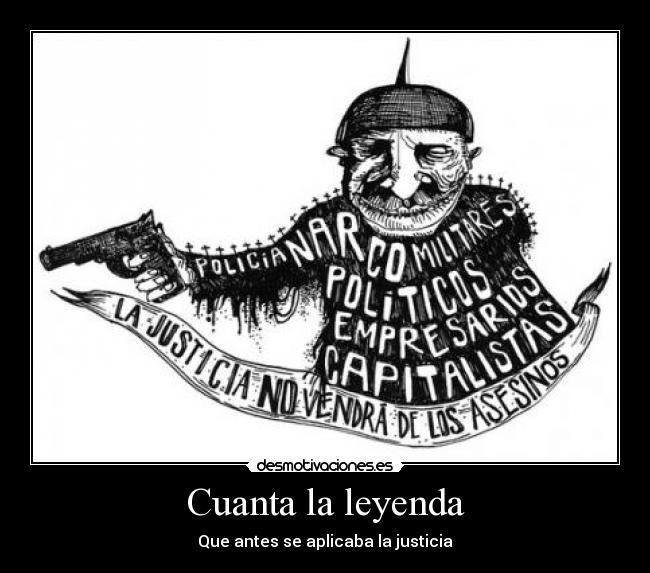 Cuanta la leyenda - Que antes se aplicaba la justicia