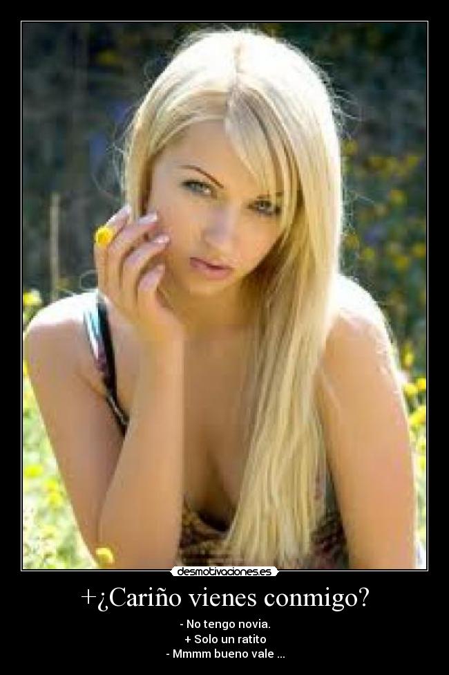+¿Cariño vienes conmigo? -
