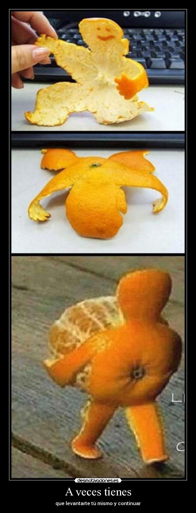 A veces tienes - que levantarte tù mismo y continuar