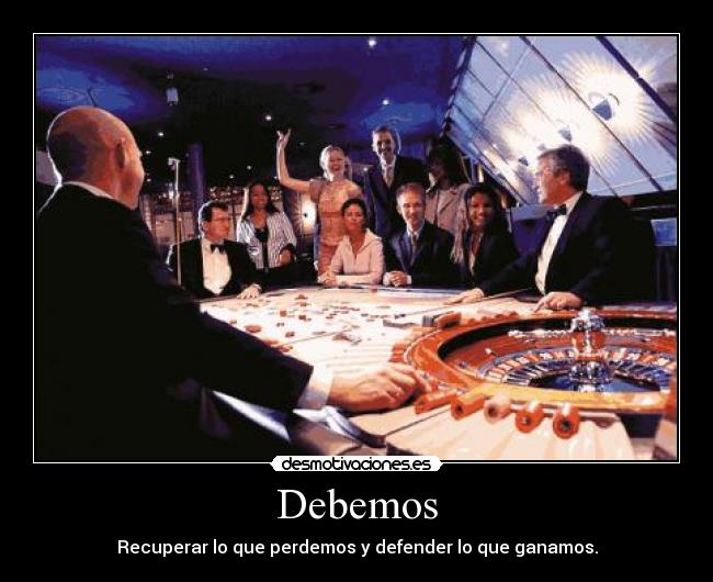Debemos - Recuperar lo que perdemos y defender lo que ganamos.