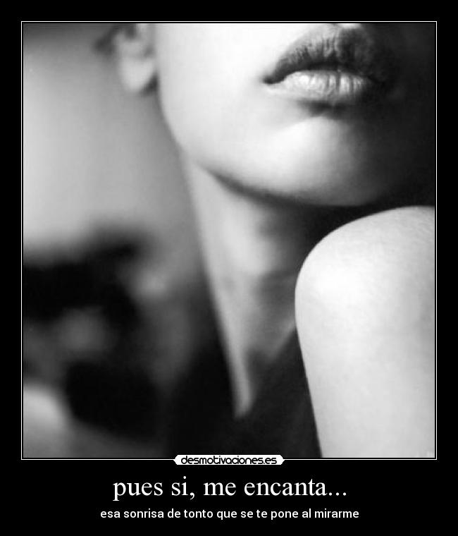 pues si, me encanta... - 