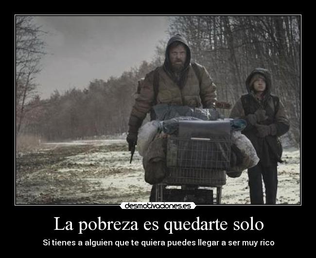 La pobreza es quedarte solo - 
