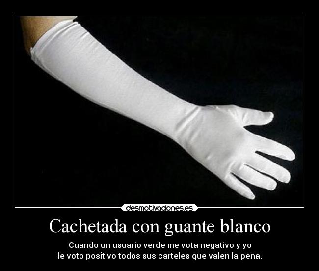 Cachetada con guante blanco Desmotivaciones Cachetada con guante blanco Desmotivaciones