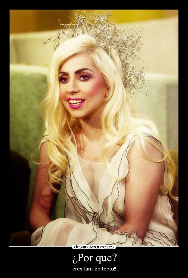 ¿Por que? - eres tan ¡¡perfecta!!