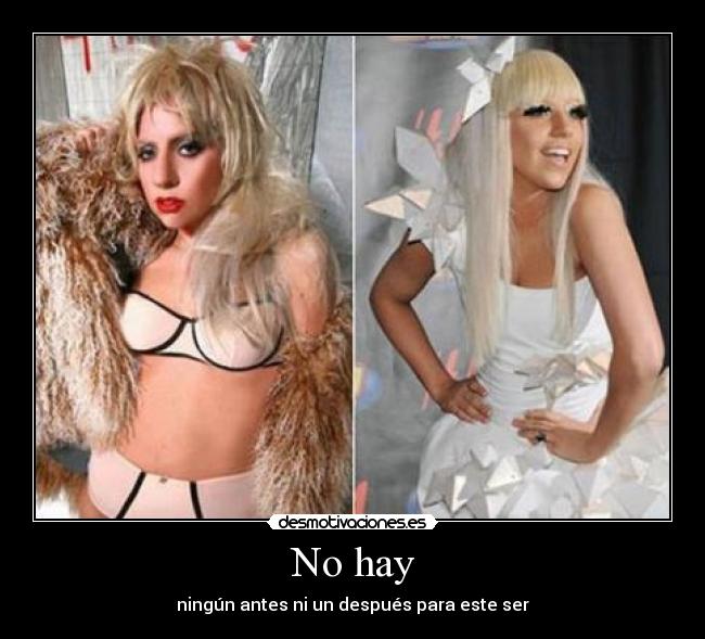 No hay - ningún antes ni un después para este ser