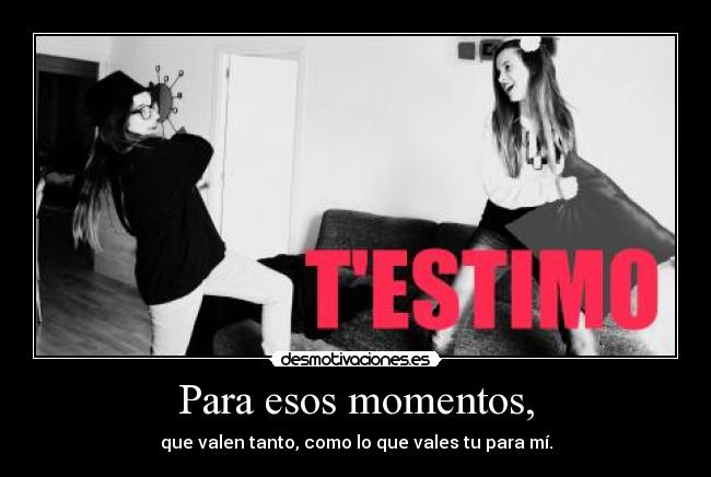 Para esos momentos, - 
