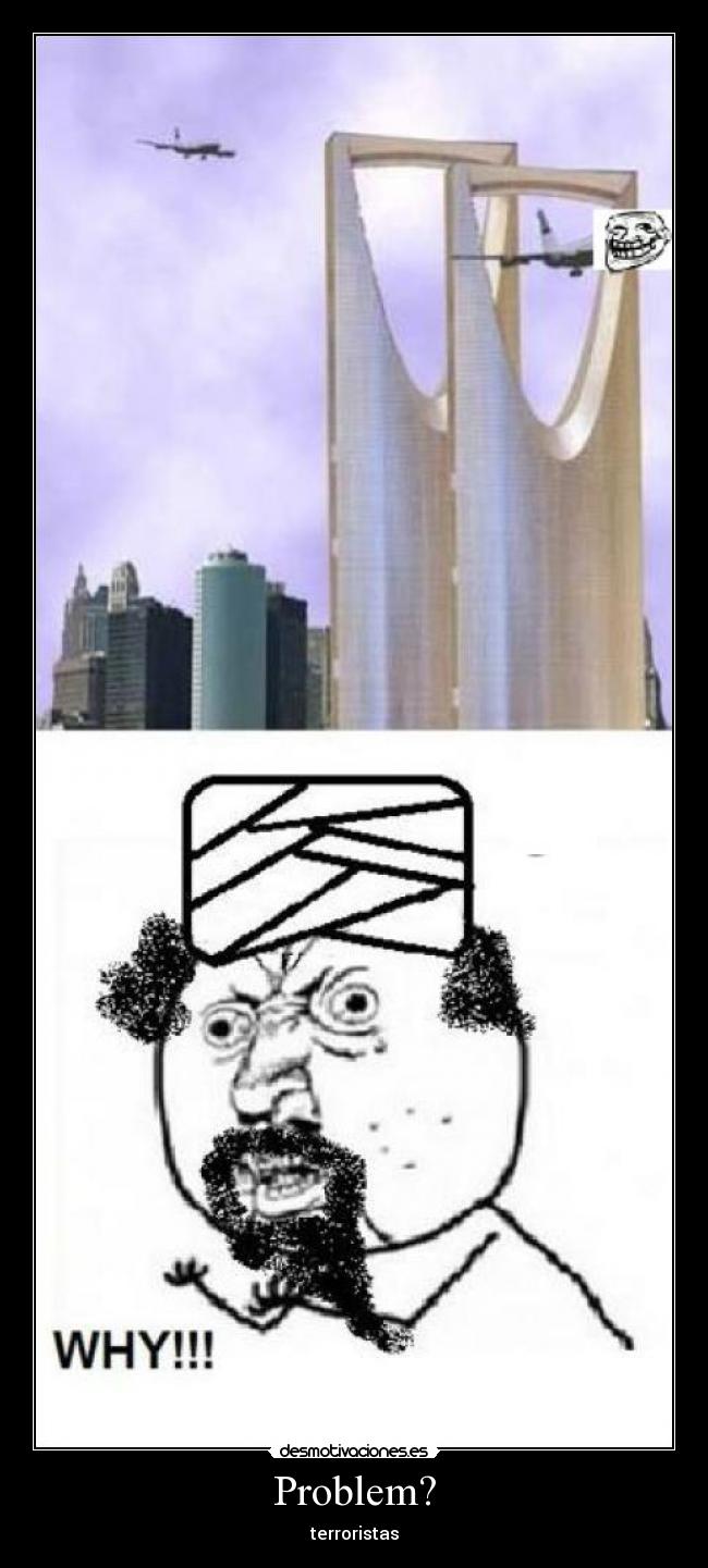 Problem? - terroristas