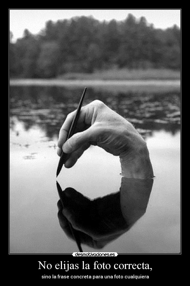 No elijas la foto correcta, - 