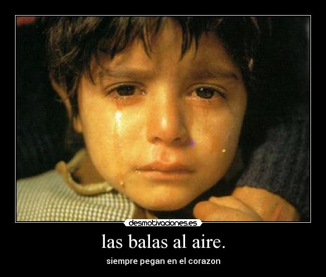 las balas al aire. -