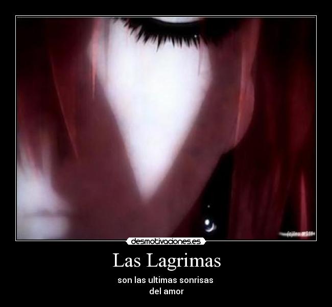Las Lagrimas - son las ultimas sonrisas
del amor
