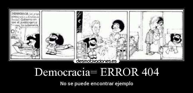 Democracia= ERROR 404 - No se puede encontrar ejemplo