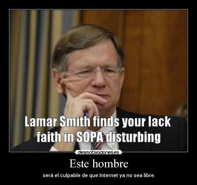 Este hombre - será el culpable de que Internet ya no sea libre.