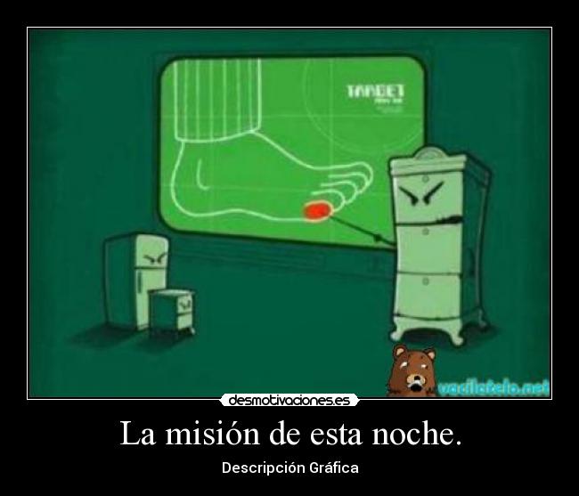 La misión de esta noche. -