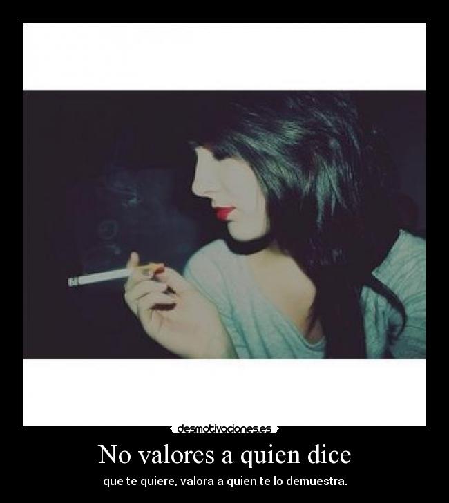 No valores a quien dice -