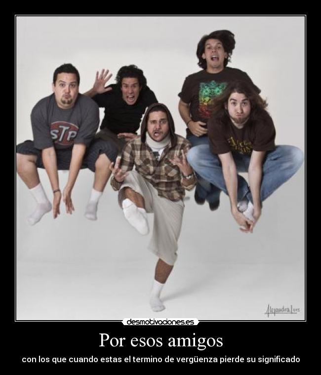 Por esos amigos -