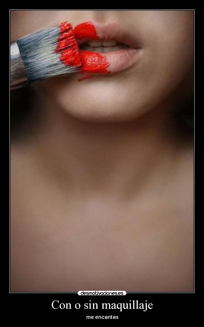Con o sin maquillaje - me encantas