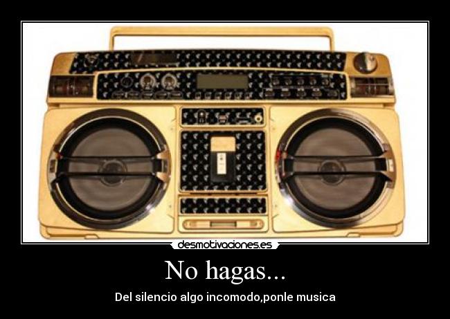 No hagas... -