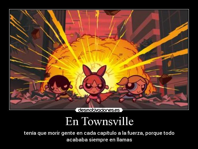 carteles townsville las supernenas mojojojo ese desmotivaciones